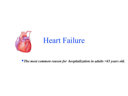 Heart Failure The most common reason for  hospitalization in adults >65 years old.