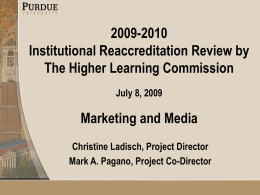 2009-2010 Institutional Reaccreditation Review by The Higher Learning Commission July 8, 2009  Marketing and Media Christine Ladisch, Project Director Mark A.