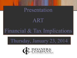 Presentation ART Financial & Tax Implications Thursday, January 23, 2014 Disclaimer Isdaner & Company, LLC provides the information in this presentation for general guidance only,