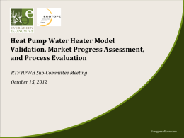 Heat Pump Water Heater Model Validation, Market Progress Assessment, and Process Evaluation RTF HPWH Sub-Committee Meeting  October 15, 2012  EvergreenEcon.com.