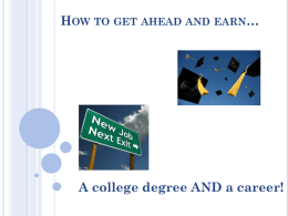 HOW TO GET AHEAD AND EARN…  A college degree AND a career!