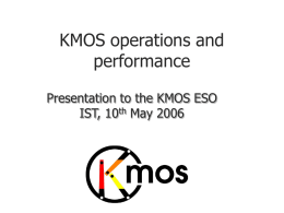 KMOS operations and performance Presentation to the KMOS ESO IST, 10th May 2006