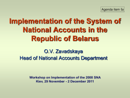 Agenda item 5a  Implementation of the System of National Accounts in the Republic of Belarus O.V.