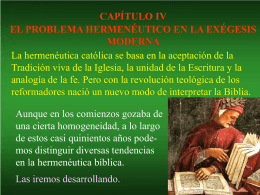 CAPÍTULO IV EL PROBLEMA HERMENÉUTICO EN LA EXÉGESIS MODERNA La hermenéutica católica se basa en la aceptación de la Tradición viva de la Iglesia,