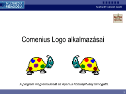 Készítette: Dancsó Tünde  Comenius Logo alkalmazásai  A program megvalósulását az Apertus Közalapítvány támogatta.