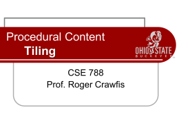 Procedural Content Tiling CSE 788 Prof. Roger Crawfis Seamless Tiling Seamless Tiling   Where is the seam?  http://homepages.rpi.edu/~mcdanm2/RPI_MediaStudioImaging/MSI_Lecture4_Graffiti.html.