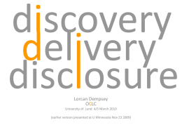 discovery delivery disclosure Lorcan Dempsey OCLC  University of Lund 4/5 March 2010 (earlier version presented at U Minnesota Nov 23 2009)
