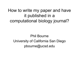 How to write my paper and have it published in a computational biology journal?  Phil Bourne University of California San Diego pbourne@ucsd.edu.