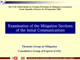 The CGE Global Hands-on Training Workshop on Mitigation Assessments Seoul, Republic of Korea, 26–30 September 2005  Examination of the Mitigation Sections of the.