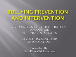 CREATING AN EFFECTIVE STRATEGY TO COUNTER BULLYING IN SCHOOLS PARENT TRAINING AND INFORMATION Presented By: San Elijo Middle School.