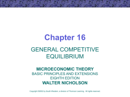 Chapter 16 GENERAL COMPETITIVE EQUILIBRIUM MICROECONOMIC THEORY BASIC PRINCIPLES AND EXTENSIONS EIGHTH EDITION  WALTER NICHOLSON Copyright ©2002 by South-Western, a division of Thomson Learning.