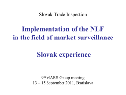 Slovak Trade Inspection  Implementation of the NLF in the field of market surveillance Slovak experience  9th MARS Group meeting 13 – 15 September 2011, Bratislava.