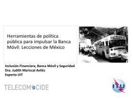 Herramientas de política pública para impulsar la Banca Móvil: Lecciones de México  Inclusión Financiera, Banca Móvil y Seguridad Dra.