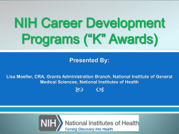 Presentation Title Presented By: Name Title Lisa Moeller, CRA, Grants Administration OfficeBranch, National Institute of General Medical Sciences, National Institutes of Health    