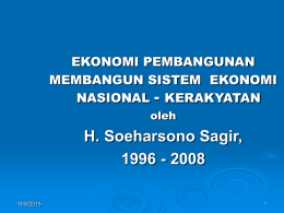 EKONOMI PEMBANGUNAN MEMBANGUN SISTEM EKONOMI NASIONAL - KERAKYATAN oleh  H. Soeharsono Sagir, 1996 - 2008 11/6/2015