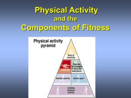 Physical Activity and the  Components of Fitness Health Related Fitness       Cardiovascular endurance Muscular endurance Muscular strength Flexibility Body composition  Fundamental Concepts 2e.