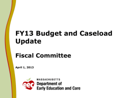 FY13 Budget and Caseload Update Fiscal Committee April 1, 2013 FY13 Caseload Overview    Income Eligible: The Income Eligible account FY13 forecast is projecting a.