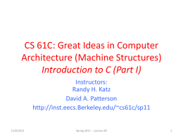CS 61C: Great Ideas in Computer Architecture (Machine Structures) Introduction to C (Part I) Instructors: Randy H.