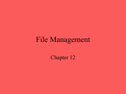 File Management Chapter 12 File Management • A file is a named entity used to save results from a program or provide data.