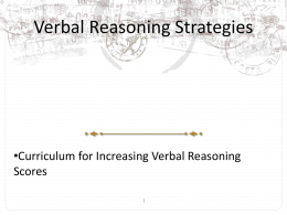 Verbal Reasoning Strategies  •Curriculum for Increasing Verbal Reasoning Scores VR Strategies • Verbal Reasoning Passage Types and Strategies. – The natural science passage. • Subjects.