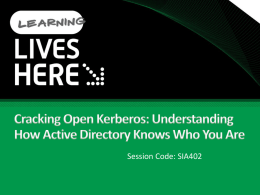Session Code: SIA402 Overview Kerberos Overview How Kerberos Authenticates: Tickets to Paradise Making Sure You Use Kerberos… Not NTLM Cranking Up Kerberos: Encryption Methods Watching.