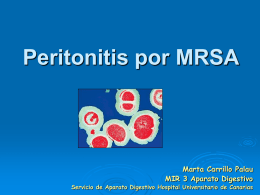 Peritonitis por MRSA  Marta Carrillo Palau MIR 3 Aparato Digestivo  Servicio de Aparato Digestivo Hospital Universitario de Canarias.