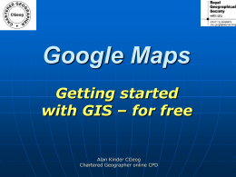 Google Maps Getting started with GIS – for free  Alan Kinder CGeog Chartered Geographer online CPD.