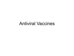 Antiviral Vaccines Immunizations • 2 artificial methods to make an individual immune to a disease – Active immunization-administration of a vaccine so that the.