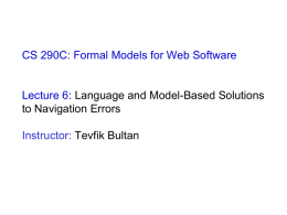 CS 290C: Formal Models for Web Software  Lecture 6: Language and Model-Based Solutions to Navigation Errors Instructor: Tevfik Bultan.