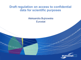 Draft regulation on access to confidential data for scientific purposes Aleksandra Bujnowska Eurostat.