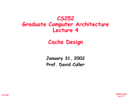 CS252 Graduate Computer Architecture Lecture 4 Cache Design January 31, 2002 Prof. David Culler  1/31/02  CS252/Culler Lec 4.1