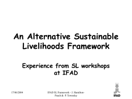 An Alternative Sustainable Livelihoods Framework Experience from SL workshops at IFAD  17/06/2004  IFAD SL Framework - J.