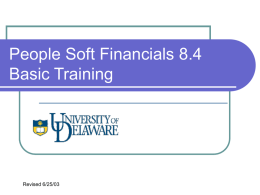 People Soft Financials 8.4 Basic Training  Revised 6/25/03 Welcome    Are you in the Right Room ??    This class is for those of you that.