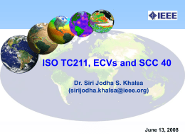 ISO TC211, ECVs and SCC 40 Dr. Siri Jodha S. Khalsa (sirijodha.khalsa@ieee.org)  June 13, 2008