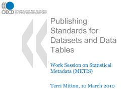 Publishing Standards for Datasets and Data Tables Work Session on Statistical Metadata (METIS)  Terri Mitton, 10 March 2010