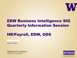 EDW Business Intelligence SIG Quarterly Information Session HR/Payroll, EDW, ODS July 23, 2015
