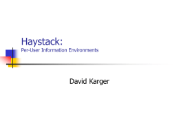 Haystack:  Per-User Information Environments  David Karger Motivation Web Search Tools   Indices     Taxonomies     search by keyword  A lot like libraries... Library catalogues   Dewey digital  classify by subject  Cool site of the.
