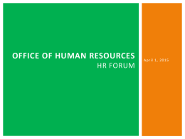 OFFICE OF HUMAN RESOURCES HR FORUM  April 1, 2015 Agenda • Introduction • Dr.