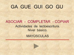 GA GUE GUI GO GU ASOCIAR - COMPLETAR - COPIAR Actividades de lectoescritura. Nivel básico. MAYÚSCULAS.