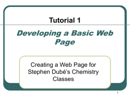Tutorial 1  Developing a Basic Web Page Creating a Web Page for Stephen Dubé’s Chemistry Classes.
