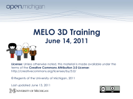 MELO 3D Training June 14, 2011  License: Unless otherwise noted, this material is made available under the terms of the Creative Commons Attribution.