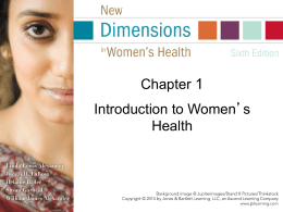 Chapter 1 Introduction to Women’s Health “The medical model is still male in many ways.