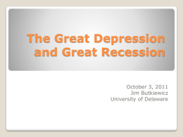 The Great Depression and Great Recession October 3, 2011 Jim Butkiewicz University of Delaware.