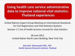 Using health care service administrative data to improve national vital statistics: Thailand experiences United Nations Expert Group Meeting on International Standards for Civil Registration.