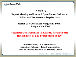 UNCTAD Expert Meeting on Free and Open Source Software: Policy and Development Implications Session 3: Government Usage and Policy 23 September 2004 “Technological Neutrality in.