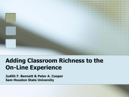 Adding Classroom Richness to the On-Line Experience Judith F. Bennett & Peter A.