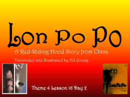 A Red-Riding Hood Story from China Translated and Illustrated by Ed Young  Theme 4 Lesson 16 Day 2