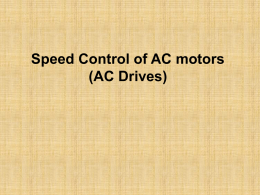 Speed Control of AC motors (AC Drives) Dynamics of Motor Load Systems dm TJ  TL dt  TJ  dm  Tm  Bm dt  J moment of inertia kg-m2  m  instantaneous angular.