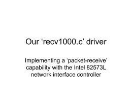 Our ‘recv1000.c’ driver Implementing a ‘packet-receive’ capability with the Intel 82573L network interface controller.