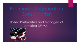 Postmaster Organization Consolidation United Postmasters and Managers of America (UPMA) Postmaster Positions   1901 = 77,000    1950 = 41,000    1975 = 30,000    1990 = 27,000    1995 = 26,000    2000 =